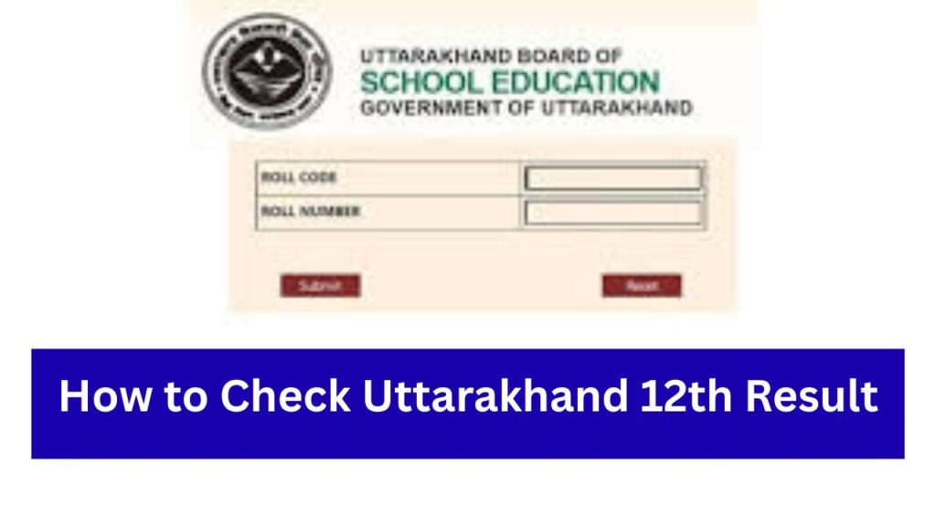 Uttarakhand 12 Ka Result Kaise Dekhe:उत्तराखंड 12वीं का रिजल्ट कब जारी होगा? और कैसे देखे ?